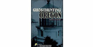Ghosthunting Oregon Paperback Book